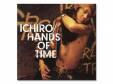 HANDS OF TIME[]ICHIRO