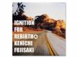IGNTION FOR REBIRTH[]ƣ긭