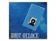 IDIOT OCLOCK 01ǯ[]IDIOT OCLOCK