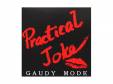 PRACTICAL JOKE[]GAUDY MODE