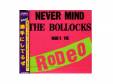NEVER MIND THE BOLLOCKS(ˤƤ뤼)[]RODEO