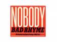 BAD RHYME[]NOBODY