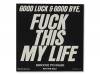 GOOD LUCK & GOOD BYEFUCK THIS MY LIFE[ŵCDS]ƣ긭