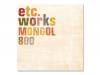 etc works / MONGOL800()*
