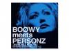 BOOWY meets PERSONZBOYSWILL BE BOYS[]PERSONZ