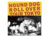ROLL OVER TOUR TOKYO[ 楸㥱åȻ]HOUND DOG