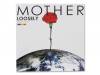 MOTHER[]LOOSELY