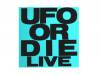 UFO OR DIE LIVE[]UFO OR DIE