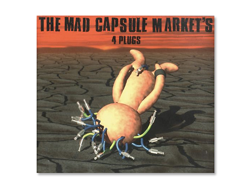 4 PLUGS／THE MAD CAPSULE MARKETS｜原価マーケット
