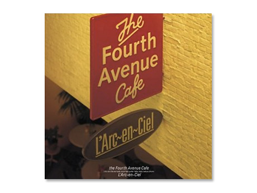 the Fourth Avenue Cafe／L'Arc～en～Ciel｜原価マーケット