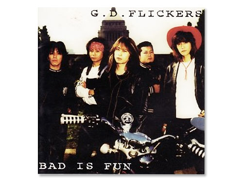 BAD IS FUN G.D.FLICKERS G.D.フリッカーズ - CD